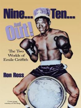 Hardcover Nine...Ten...and Out! the Two Worlds of Emile Griffith Book