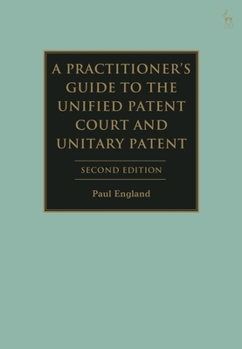 Hardcover A Practitioner's Guide to the Unified Patent Court and Unitary Patent Book