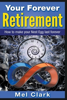 Paperback Your Forever Retirement: How to make your Nest Egg last forever Book