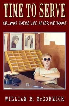 Paperback Time to Serve: Or...Was There Life After Vietnam? Book