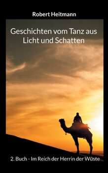Paperback Geschichten vom Tanz aus Licht und Schatten: 2. Buch - Im Reich der Herrin der Wüste [German] Book