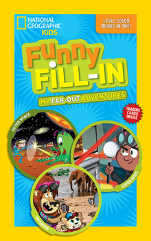 National Geographic Kids Funny Fill-in: My Far-Out Adventures