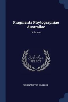 Paperback Fragmenta Phytographiae Australiae; Volume 4 Book