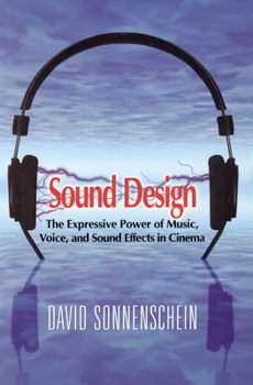Paperback Sound Design: The Expressive Power of Music, Voice and Sound Effects in Cinema Book