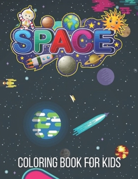 Paperback Space Coloring Book for Kids: Fantastic Outer Space Coloring with Planets, Astronauts, Space Ships, Rockets (Space Coloring and Activity Book for Ki Book
