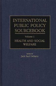 Hardcover International Public Policy Sourcebook: Volume 1: Health and Social Welfare Book