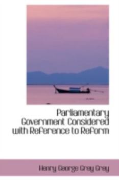 Paperback Parliamentary Government Considered with Reference to Reform Book