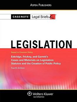 Paperback Casenote Legal Briefs: Legislation, Keyed to Eskridge, Frickey, and Garrett's Cases and Materials on Legislation, 4th Ed. Book