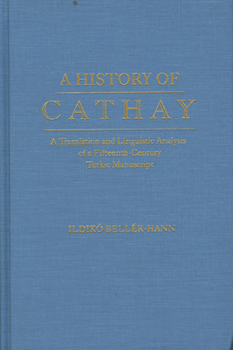 Hardcover History of Cathay: A Translation and Linguistic Analysis of a Fifteenth-Century Turkic Manuscript Book