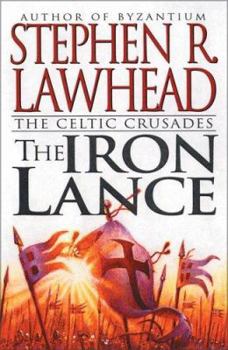 The Iron Lance - Book #1 of the Celtic Crusades