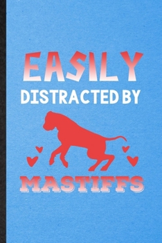 Paperback Easily Distracted by Mastiffs: Lined Notebook For Mastiff Lover. Funny Ruled Journal For Dog Mom Owner Vet. Unique Student Teacher Blank Composition/ Book