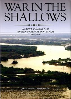 Hardcover War in the Shallows: U.S. Navy Coastal and Riverine Warfare in Vietnam, 1965-1968: U.S. Navy Coastal and Riverine Warfare in Vietnam, 1965-1968 Book