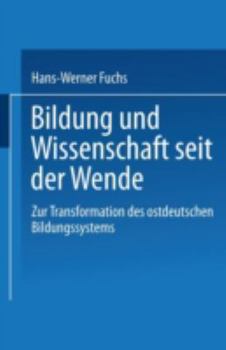 Bildung Und Wissenschaft Seit Der Wende: Zur Transformation Des Ostdeutschen Bildungssystems