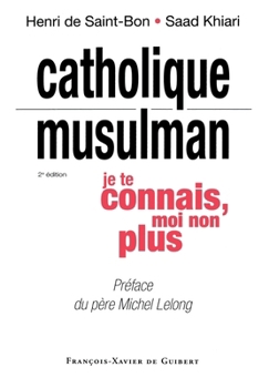 Paperback Catholique/Musulman: je te connais, moi non plus: je te connais, moi non plus [French] Book