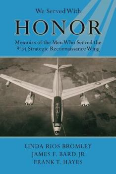 Paperback We Served with Honor: Memoirs of the Men Who Served the 91st Strategic Reconnaissance Wing Book