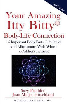 Paperback Your Amazing Itty Bitty Body-Life Connection Book: 15 Simple Steps to Understanding The Connection Between Your Body and Your Life-Issues Book