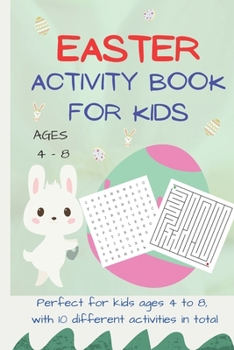 Paperback Easter Activity Book for Kids Ages 4 - 8: A fun Easter activity workbook with 10 different activities, including mazes, dot to dot, coloring, and more Book