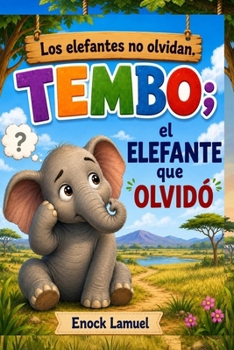 TEMBO, EL ELEFANTE QUE OLVIDÓ (**LIBROS DE CUENTOS PARA NIÑOS DE 2 A 5 AÑOS**) (Spanish Edition)
