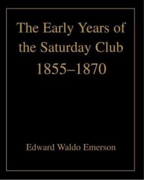 The Early Years of the Saturday Club, 1855-1870