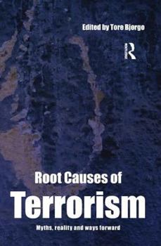 Paperback Root Causes of Terrorism: Myths, Reality and Ways Forward Book