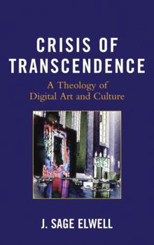 Crisis of Transcendence: A Theology of Digital Art and Culture