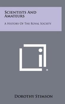 Hardcover Scientists And Amateurs: A History Of The Royal Society Book