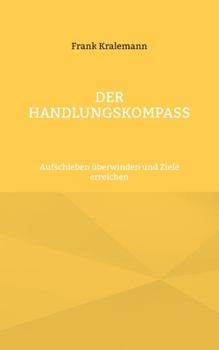 Paperback Der Handlungskompass: Aufschieben überwinden und Ziele erreichen [German] Book