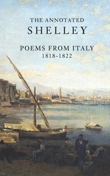 The Annotated Shelley: Poems from Italy (Shelley for Students)