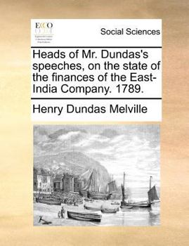 Paperback Heads of Mr. Dundas's speeches, on the state of the finances of the East-India Company. 1789. Book