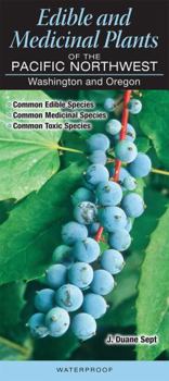 Edible and Medicinal Plants of the Pacific Northwest