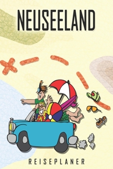 Neuseeland Reiseplaner: Reise- und Urlaubstagebuch für Neuseeland. Ein Logbuch mit wichtigen vorgefertigten Seiten und vielen freien Seiten für deine ... oder als Abschiedsgeschenk (German Edition)
