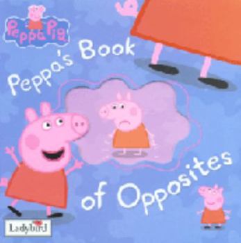 Paperback Peppa's Book of Opposites Book