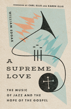 Paperback A Supreme Love: The Music of Jazz and the Hope of the Gospel Book