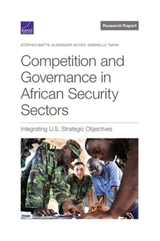 Paperback Competition and Governance in African Security Sectors: Integrating U.S. Strategic Objectives Book