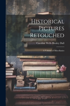 Paperback Historical Pictures Retouched: A Volume of Miscellanies Book