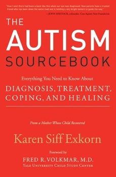 Paperback The Autism Sourcebook: Everything You Need to Know about Diagnosis, Treatment, Coping, and Healing--From a Mother Whose Child Recovered Book