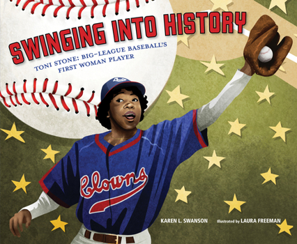 Hardcover Swinging Into History: Toni Stone: Big-League Baseball's First Woman Player Book