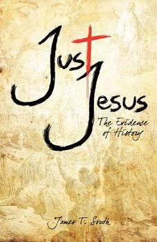 Paperback Just Jesus: The Evidence of History Book