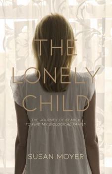 Paperback The Lonely Child: The Journey of Search to Find My Biological Family Book