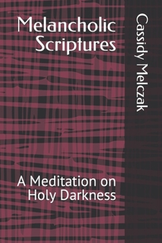 Paperback Melancholic Scriptures: A Meditation on Holy Darkness Book