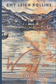 Paperback Weaving Fire: A Novel of Transformation Book