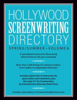 Paperback Hollywood Screenwriting Directory Spring/Summer Volume 6: A Specialized Resource for Discovering Where & How to Sell Your Screenplay Book