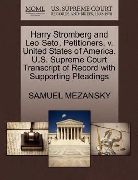 Paperback Harry Stromberg and Leo Seto, Petitioners, V. United States of America. U.S. Supreme Court Transcript of Record with Supporting Pleadings Book