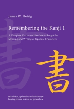 Paperback Remembering the Kanji 1: A Complete Course on How Not to Forget the Meaning and Writing of Japanese Characters Book