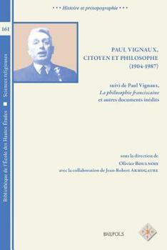 Paperback Paul Vignaux, Citoyen Et Philosophe (1904-1987), Suivi de Paul Vignaux, La Philosophie Franciscaine Et Autres Documents Inedits [French] Book