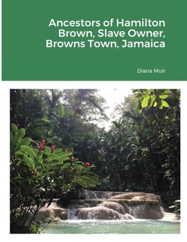 Paperback Ancestors of Hamilton Brown Slave Owner, Browns Town, Jamaica Book