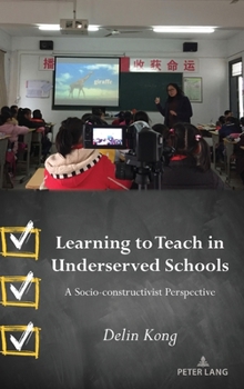 Hardcover Learning to Teach in Underserved Schools: A Socio-constructivist Perspective Book