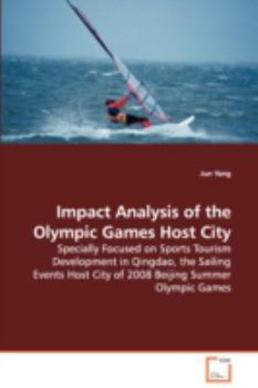 Paperback Impact Analysis of the Olympic Games Host City - Specially Focused on Sports Tourism Development in Qingdao, the Sailing Events Host City of 2008 Beij Book