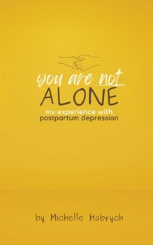Paperback You are Not Alone: My Experience with Postpartum Depression Book