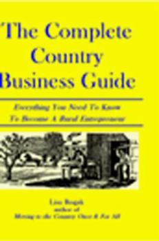 Paperback The Complete Country Business Guide: Everything You Need to Know to Become a Rural Entrepreneur Book